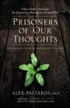 Image of Prisoners of Our Thoughts by Alex Pattakos Ph.D. Paperback