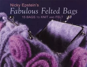 Image of Nicky Epsteins Fabulous Felted Bags by Nicky Epstein Paperback