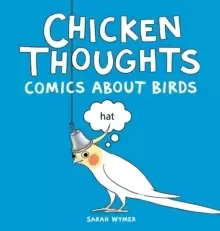 Image of Chicken Thoughts : Comics About Birds