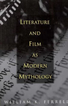 Image of Literature and Film As Modern Mythology by William K. Ferrell Paperback
