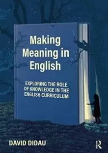 Image of Making Meaning in English : Exploring the Role of Knowledge in the English Curriculum