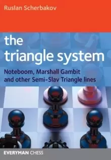 Image of The Triangle System : Noteboom, Marshall Gambit and Other Semi-Slav Triangle Lines