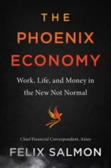 Image of The Phoenix Economy : Work, Life, and Money in the New Not Normal