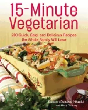 Image of 15 minute vegetarian recipes 200 quick easy and delicious recipes the whole