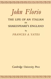 Image of John Florio: The Life of an Italian in Shakespeare's England