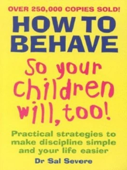 Image of How to Behave so Your Children Will Too by Sal Severe Book