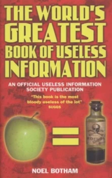Image of The Worlds Greatest Book of Useless Information by Noel Botham Hardback