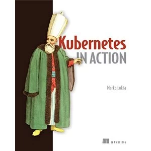 Image of Kubernetes in Action by Marko Luksa (Paperback / softback, 2017)