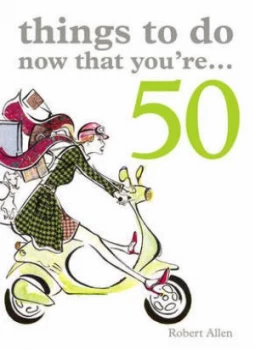 Image of Things to Do Now That Youre 50 by Robert Allen Paperback