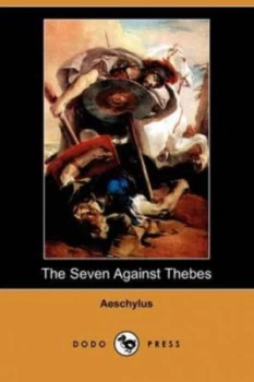 Image of The Seven against Thebes dodo Press by Aeschylus Paperback
