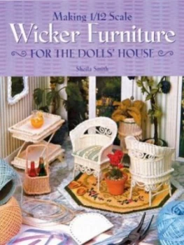 Image of Making 1/12 Scale Wicker Furniture for the Dolls House by Sheila Smith Paperback