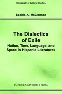 Image of dialectics of exile nation time language and space in hispanic literatures