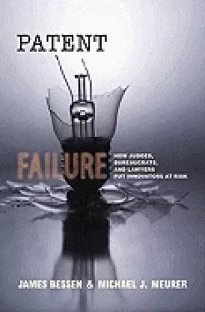 Image of patent failure how judges bureaucrats and lawyers put innovators at risk