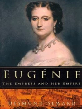 Image of Eugnie by Desmond Seward Hardback