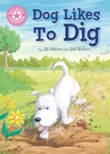 Image of Reading Champion: Dog Likes to Dig : Independent Reading Pink 1A