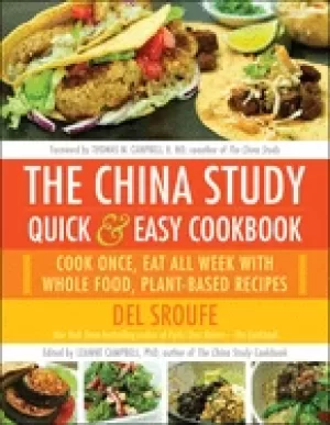 Image of china study quick and easy cookbook cook once eat all week with whole food