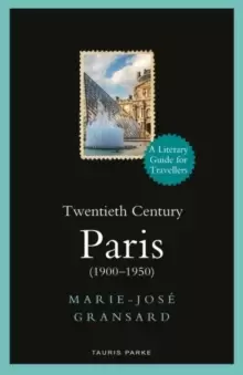 Image of Twentieth Century Paris : 1900-1950: A Literary Guide for Travellers
