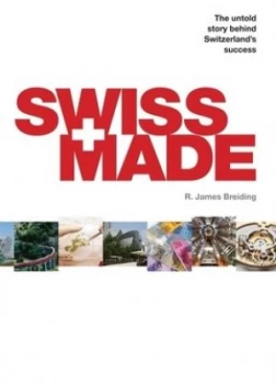 Image of Swiss Made by R. James Breiding Hardback