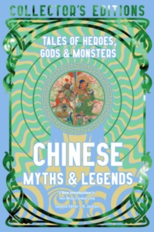 Image of Chinese Myths & Legends : Tales of Gods, Heroes & Monsters Hardback
