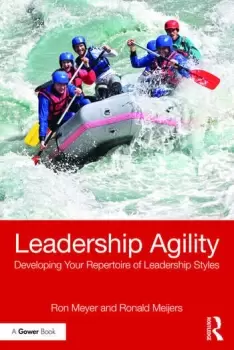 Image of Leadership AgilityDeveloping Your Repertoire of Leadership Styles