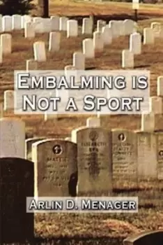 Image of Embalming is Not a Sport by Arlin D Menager