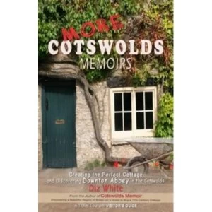 Image of More Cotswolds Memoirs : Creating the Perfect Cottage and Discovering Downton Abbey in the Cotswolds