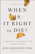 Image of when is it right to die a comforting and surprising look at death and dying