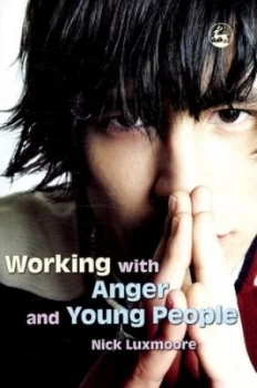 Image of Working with Anger and Young People by Nick Luxmoore Paperback