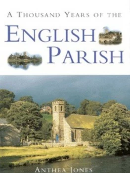 Image of A Thousand Years of the English Parish by Anthea Jones Hardback