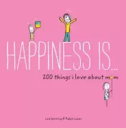 Image of happiness is 200 things i love about mom