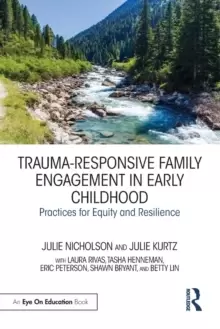Image of Trauma-Responsive Family Engagement in Early Childhood : Practices for Equity and Resilience
