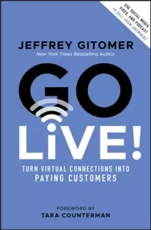 Image of Go Live! : Turn Virtual Connections into Paying Customers