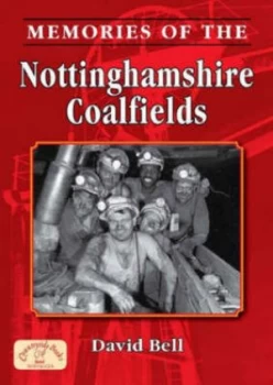 Image of Memories of the Nottinghamshire Coalfields by David Bell Paperback