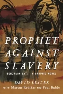 Image of Prophet Against Slavery : Benjamin Lay, A Graphic History
