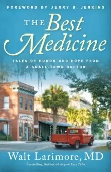 Image of The Best Medicine : Tales of Humor and Hope from a Small-Town Doctor