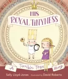 Image of His Royal Tinyness : A Terrible True Story