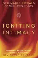Image of igniting intimacy sex magic rituals for radical living and loving