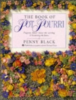 Image of The Book of Pot Pourri Fragrant Flower Mixes for Scenting and Decorating the Home by Penny Black Book