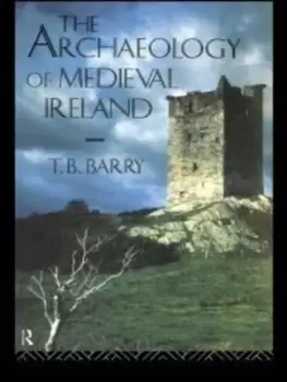 Image of The archaeology of medieval Ireland by Terry B. Barry