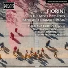 image of Fiorini: In the Midst of Things: Piano and Chamber Music