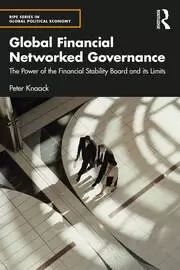 Image of Global Financial Networked Governance The Power of the Financial Stability Board and its Limits