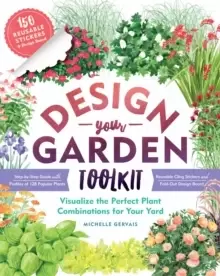 Image of Design-Your-Garden Toolkit : Visualize the Perfect Combination for Your Yard; Step-by-Step Guide with Profiles of 128 Popular Plants, Reusable Cling S