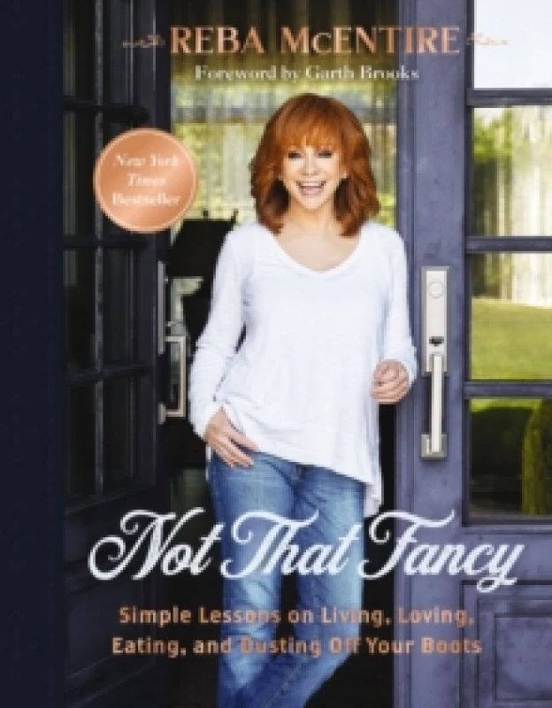 Image of Not That Fancy : Simple Lessons on Living, Loving, Eating, and Dusting Off Your Boots (Includes Behind-the-Scenes Stories, Photos, Recipes, and Lifest