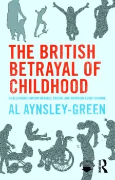Image of The British Betrayal of ChildhoodChallenging Uncomfortable Truths and Bringing About Change