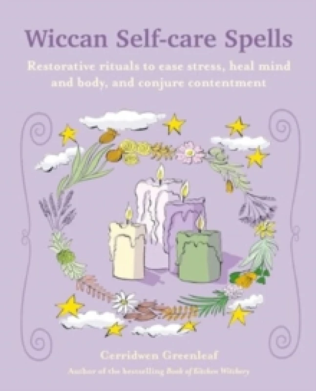 Image of Wiccan Self-care Spells : Restorative Rituals to Ease Stress, Heal Mind and Body, and Conjure Contentment Paperback / softback