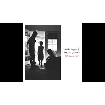 Image of Shelby Lynne & Allison Moorer - Not Yet Dark CD