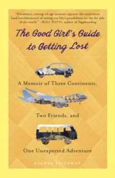 Image of The Good Girls Guide to Getting Lost by Rachel Friedman Paperback