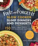 Image of fix it and forget it slow cooker dump dinners and desserts 150 crazy yummy