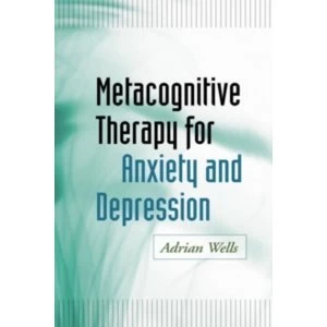 Image of Metacognitive Therapy for Anxiety and Depression by Adrian Wells (Paperback, 2011)