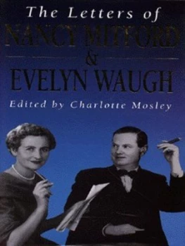 Image of The Letters of Nancy Mitford and Evelyn Waugh by Nancy Mitford and Evelyn Waugh and Charlotte Mosley Hardback